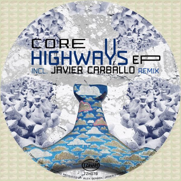 TZH078 // ​Core - Highways EP incl. Javier Carballo
